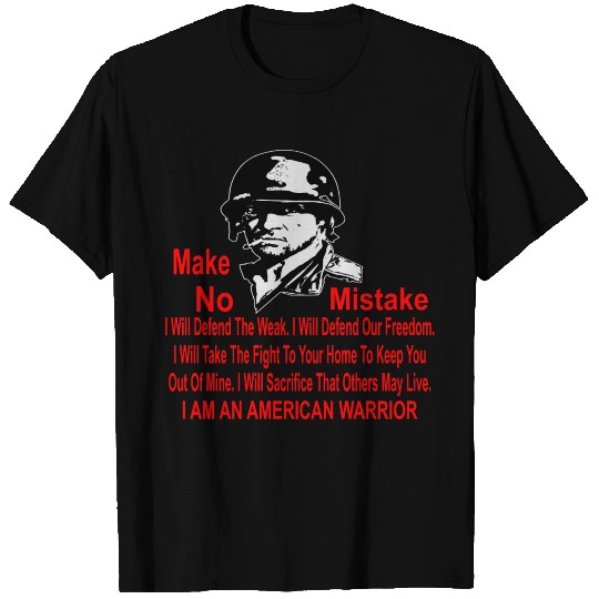 Make No Mistake I Am An American Warrior T Shirts