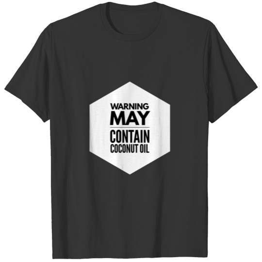 May Contain Coconut Oil 2 - Keto Diet T-shirt