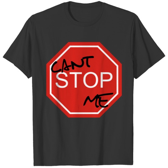 Cant stop Me T-shirt