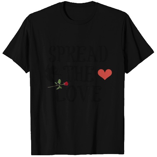 SPREAD THE LOVE T Shirts
