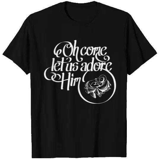Oh come let us adore Him (dark) T Shirts