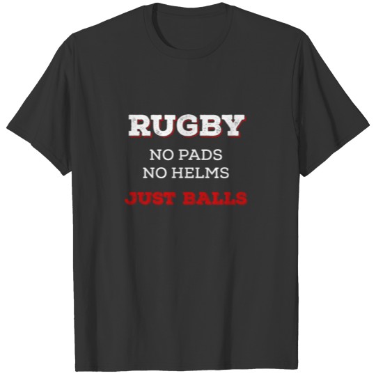 Rugby. No pads no helms. Just balls T-shirt