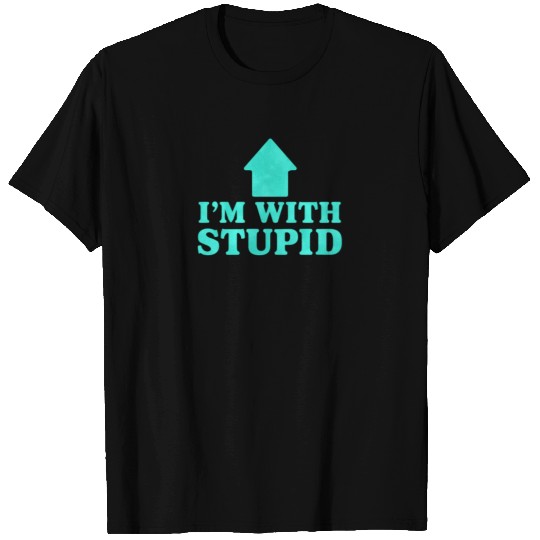 I'm With Stupid T Shirts