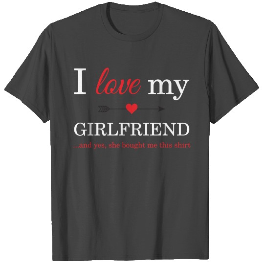 I Love My Girlfriend T Shirts