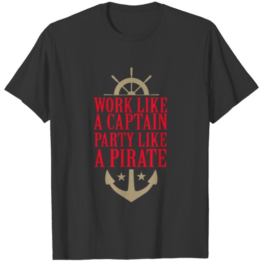 Work like a captain party like a pirate T-shirt