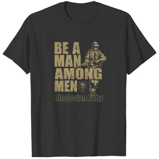 Be a Man Among Men Rhodesian Army Recruitment T-shirt