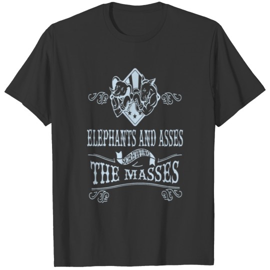 Elephants and assess screwing the masses T-shirt