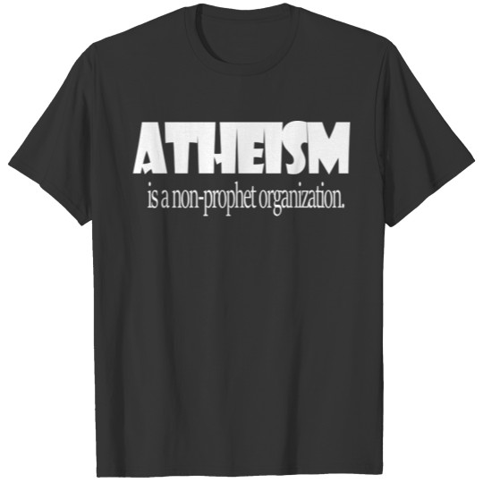 Atheism is a non-prophet T-shirt