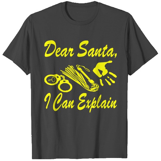 Dear Santa I Can Explain T Shirts