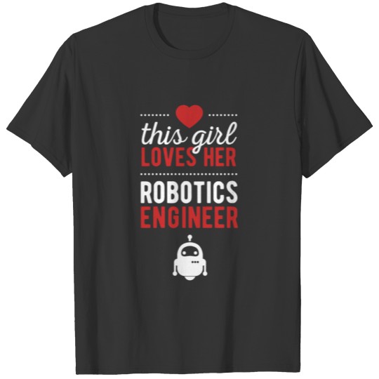 This girl loves her robotics engineer T Shirts