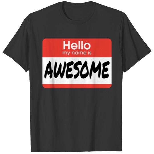 Hello My Name Is Awesome T Shirts