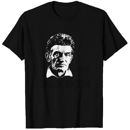 SMASH RACISM - JOHN BROWN T Shirts