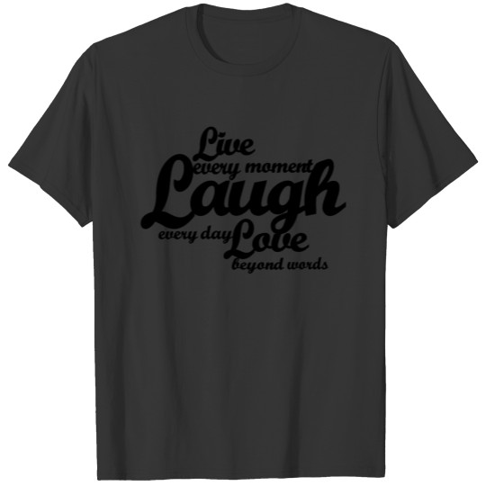 Live laugh love T-shirt