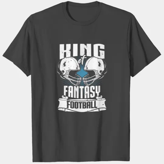 King Of Fantasy Football Fantasy Sports T Shirts