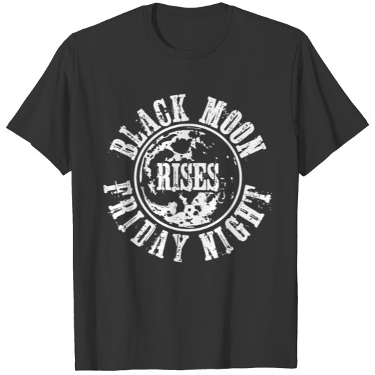 Black Moon Rises Friday Night T-shirt