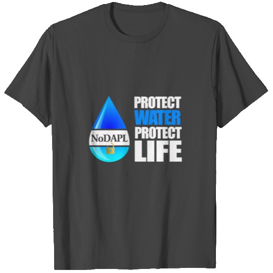 Water is life - NODAPL T Shirts