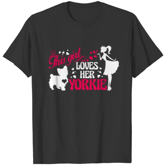 Girl Loves Her Yorkie T Shirts