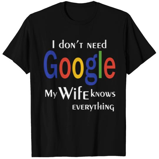 i don't need google 1 T Shirts