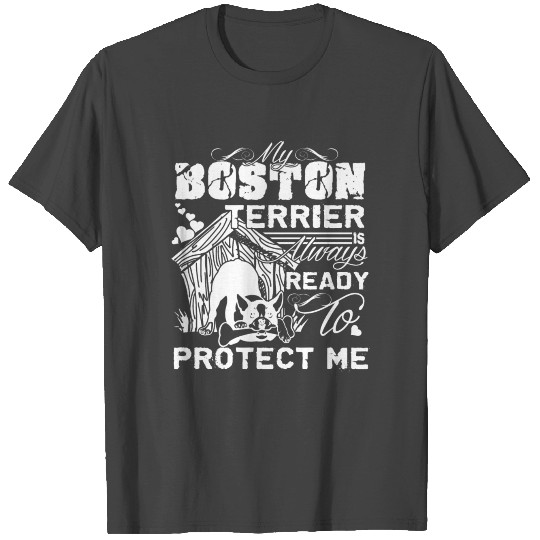 My Boston Terrier Always Protect Me T Shirts