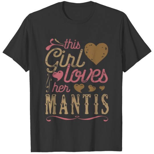 This Girl Loves Her Mantis - Praying Mantis Gift T Shirts