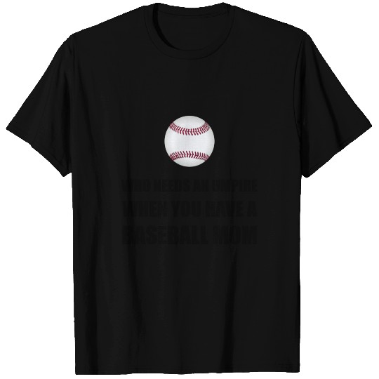 Umpire When Baseball Mom T Shirts
