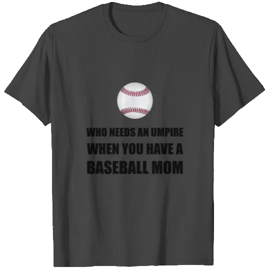 Umpire When Baseball Mom T Shirts