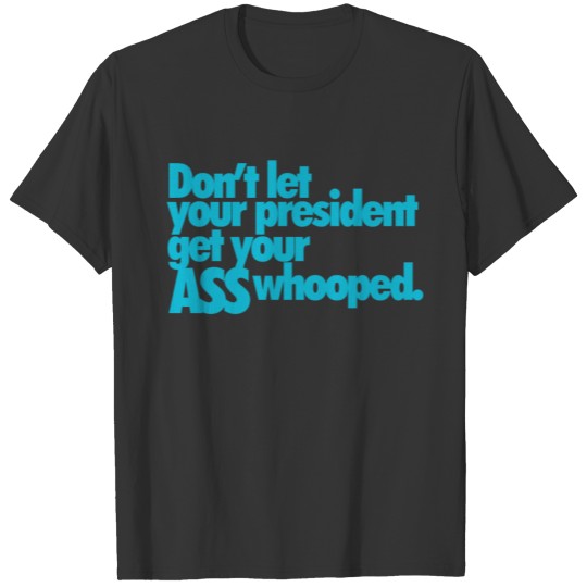 dont let your president blue png T-shirt
