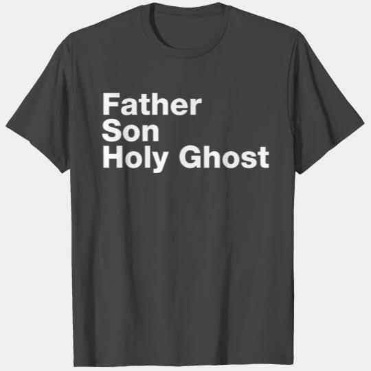 Father Son Holy Ghost T Shirts