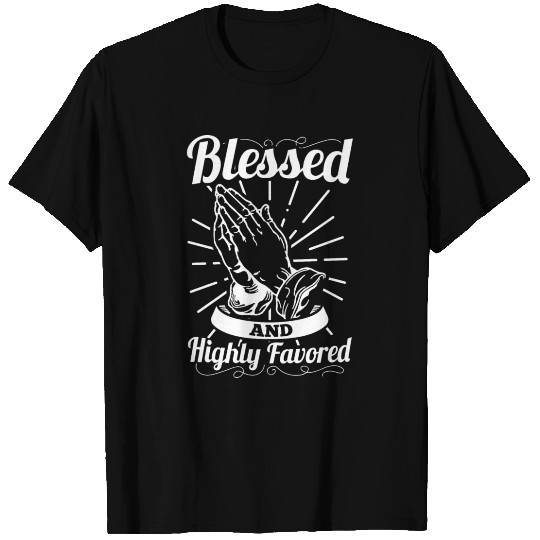 Blessed And Highly Favored (White Letters) T Shirts