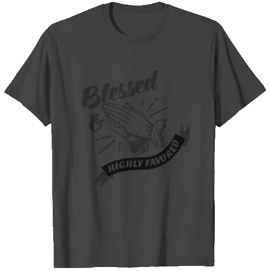 Blessed and Highly Favored (Flag w/ Black Letters) T Shirts