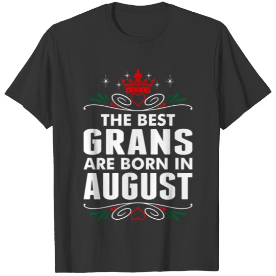 The Best Grans Are Born In August T-shirt