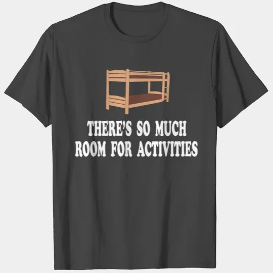 There's So Much Room For Activities -Step Brothers T Shirts