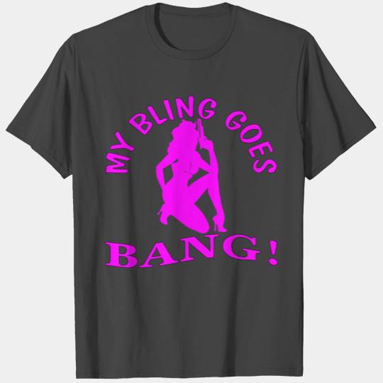 My Bling Goes BANG T Shirts