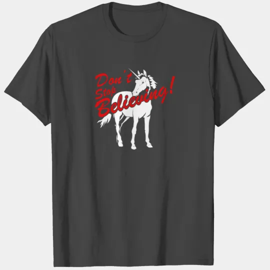 Dont Stop Believing Unicorn T Shirts