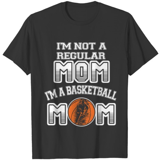 I'm A Basketball Mom T Shirt T-shirt