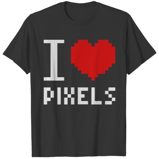 I Love Pixels T-shirt