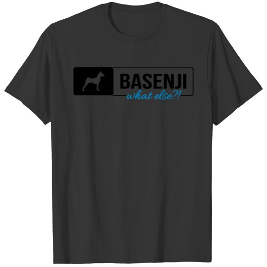 Basenji what else T-shirt