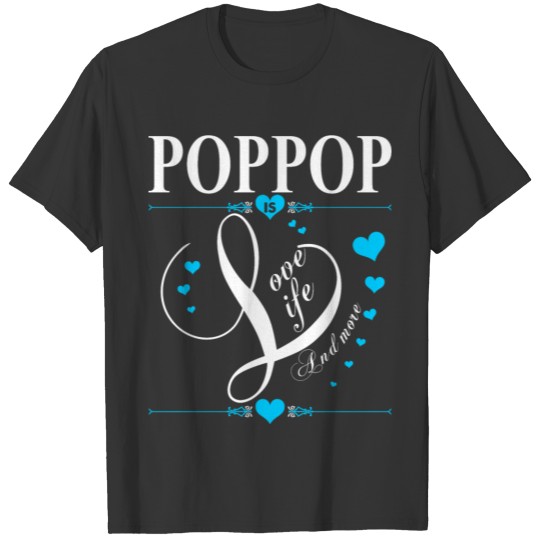 Poppop Is Love Life And More T-shirt