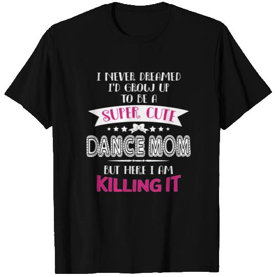 Super Cute Dance Mom T Shirts