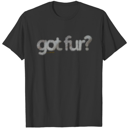 got fur?-Furry Fun-Gay Bear Pride-Silverback T-shirt