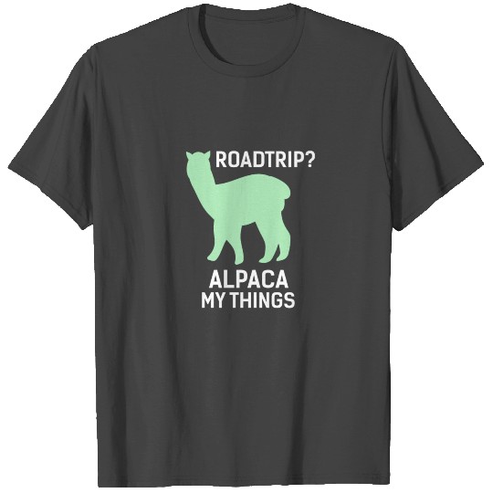 Alpacas - Road trip? Alpaca my things T Shirts