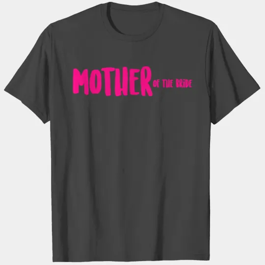 MOTHER of the bride T Shirts