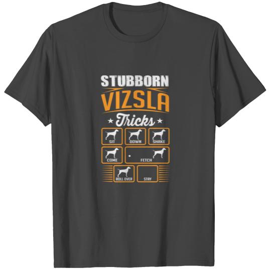 Stubborn Vizsla Tricks T Shirts