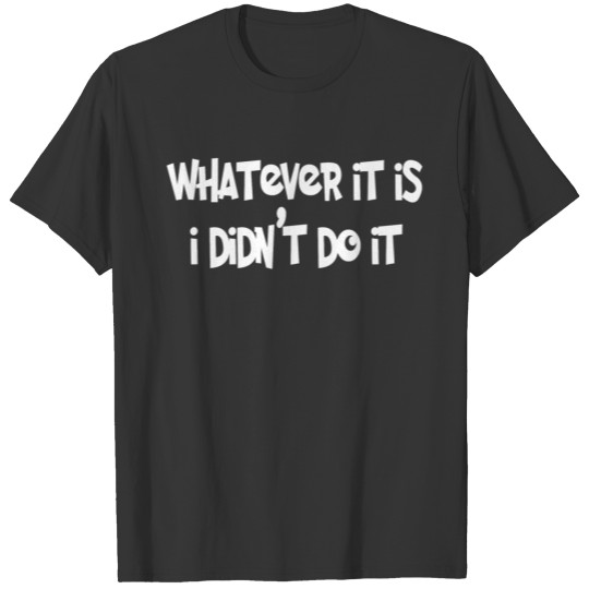 DIDN'T DO IT T-shirt
