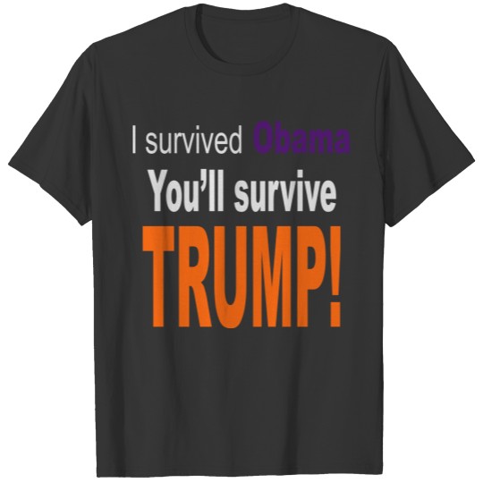 I survived Obama. You'll survive Trump T-shirt