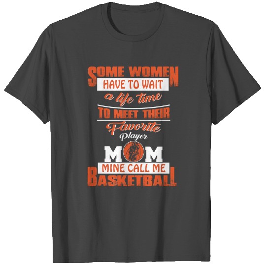 Basketball Player Mine Calls Me Mom T Shirts