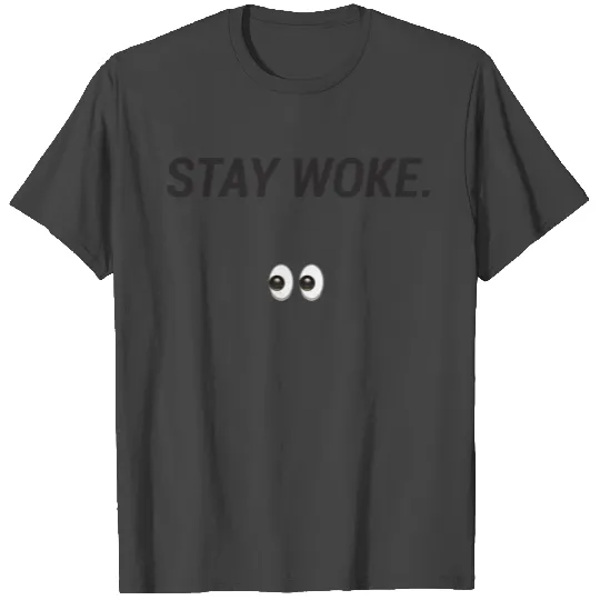 Stay Woke T Shirts