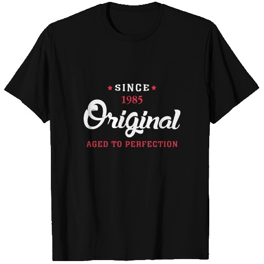 Since 1985 Original Aged To Perfection T Shirts