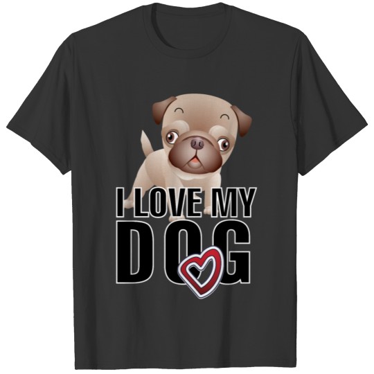 I love my dog 5 black T Shirts