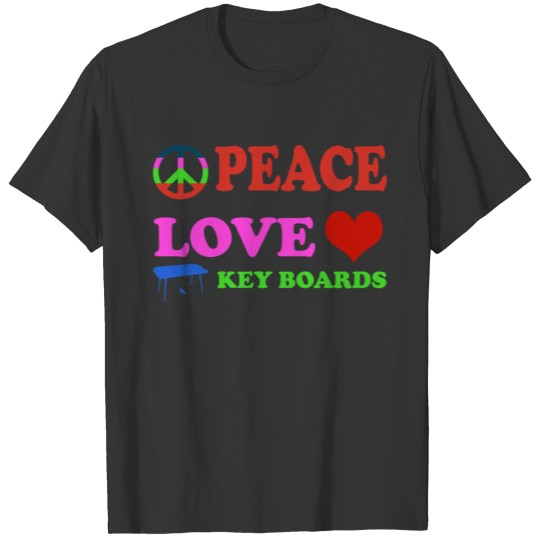 Peace love Keyboards T Shirts